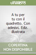 A tu per tu con il quadretto. Con adesivi. Ediz. illustrata libro