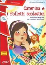 Caterina e i folletti scolastici. Ediz. illustrata libro