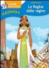 Cleopatra la regina delle regine libro di Elliott Claudio