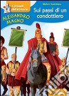 Alessandro Magno. Sui passi di un condottiero libro