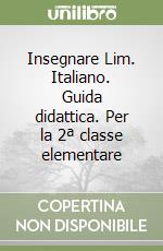 Insegnare Lim. Italiano. Guida didattica. Per la 2ª classe elementare libro