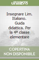 Insegnare Lim. Italiano. Guida didattica. Per la 4ª classe elementare libro