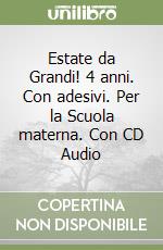 Estate da Grandi! 4 anni. Con adesivi. Per la Scuola materna. Con CD Audio libro