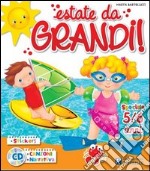 Estate da Grandi! 5-6 anni. Con adesivi. Per la Scuola materna. Con CD Audio libro