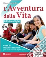 L'avventura della vita. Ediz. leggera. Per la Scuo libro