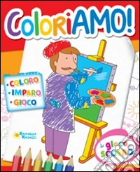 Coloriamo. Ediz. illustrata