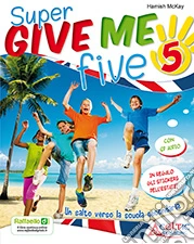 Give me five. Per la 5ª classe elementare. Con CD Audio