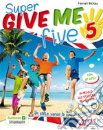 Give me five. Per la 5ª classe elementare. Con CD Audio libro