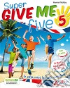 Give me five. Per la 5ª classe elementare. Con CD Audio libro