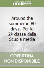 Around the summer in 80 days. Per la 2ª classe della Scuola media