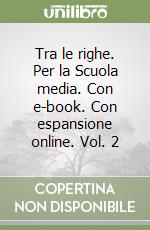 Tra le righe. Per la Scuola media. Con e-book. Con espansione online. Vol. 2 libro