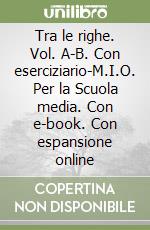 Tra le righe. Vol. A-B. Con eserciziario-M.I.O. Per la Scuola media. Con e-book. Con espansione online libro