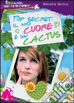 Top secret: il mio cuore è un cactus. Farò fuori C libro