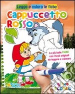 Cappuccetto Rosso. Leggo e coloro le fiabe. Ediz. illustrata libro