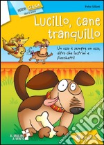 Lucillo, cane tranquillo. Serie gialla libro