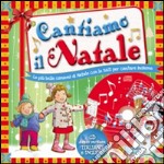 Cantiamo il Natale. Canzoni di Natale da leggere e cantare. Ediz. italiana e inglese. Con CD Audio libro