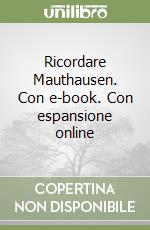 Ricordare Mauthausen. Con e-book. Con espansione online libro