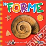 Le forme. Noi impariamo così. Ediz. illustrata libro