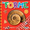 Le forme. Noi impariamo così. Ediz. illustrata libro