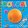 I colori. Noi impariamo così. Ediz. illustrata libro