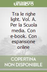 Tra le righe light. Vol. A. Per la Scuola media. Con e-book. Con espansione online libro