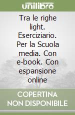 Tra le righe light. Eserciziario. Per la Scuola media. Con e-book. Con espansione online libro