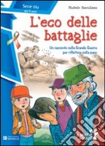 L'eco delle battaglie. Serie blu. Con Contenuto digitale per accesso on line libro