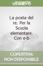 La posta del re. Per la Scuola elementare. Con e-b libro