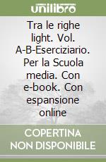 Tra le righe light. Vol. A-B-Eserciziario. Per la Scuola media. Con e-book. Con espansione online libro