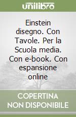 Einstein disegno. Con Tavole. Per la Scuola media. Con e-book. Con espansione online libro