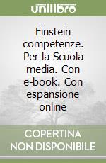 Einstein competenze. Per la Scuola media. Con e-book. Con espansione online libro