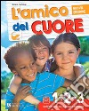 L'amico del cuore. Vol. 4-5. Per la Scuola element libro