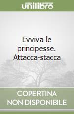 Evviva le principesse. Attacca-stacca