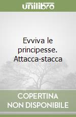 Evviva le principesse. Attacca-stacca libro