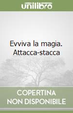 Evviva la magia. Attacca-stacca