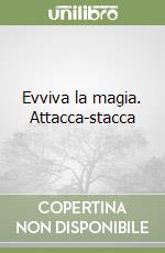 Evviva la magia. Attacca-stacca libro