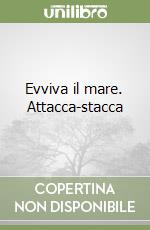 Evviva il mare. Attacca-stacca