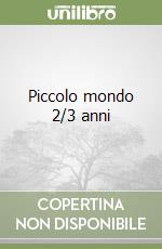 Piccolo mondo 2/3 anni libro