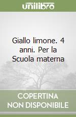 Giallo limone. 4 anni. Per la Scuola materna libro