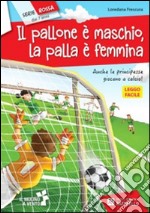 Pallone è maschio, la palla è femmina (Il) libro