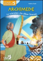 Archimede. Lo scienziato che difese Siracusa libro