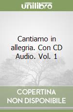 Cantiamo in allegria. Con CD Audio. Vol. 1 libro