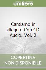 Cantiamo in allegria. Con CD Audio. Vol. 2 libro