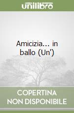 Amicizia... in ballo (Un')