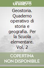 Geostoria. Quaderno operativo di storia e geografia. Per la Scuola elementare. Vol. 2