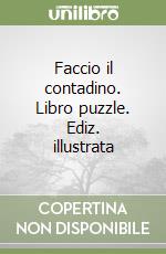 Faccio il contadino. Libro puzzle. Ediz. illustrata libro