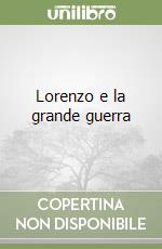 Lorenzo e la grande guerra