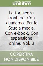 Lettori senza frontiere. Con quaderno. Per la Scuola media. Con e-book. Con espansione online. Vol. 3 libro