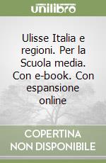 Ulisse Italia e regioni. Per la Scuola media. Con e-book. Con espansione online libro