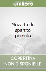 Mozart e lo spartito perduto libro